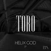 Toro - Helix God - Single